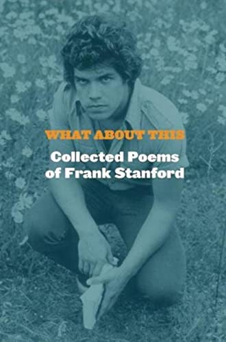cover image What About This: Collected Poems of Frank Stanford