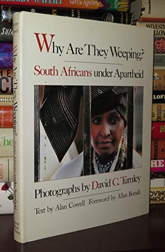 cover image Why Are They Weeping?: South Africans Under Apartheid