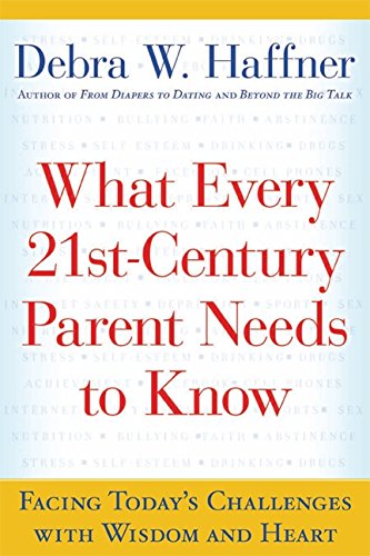 cover image What Every 21st-Century Parent Needs to Know: Facing Today's Challenges with Wisdom and Heart