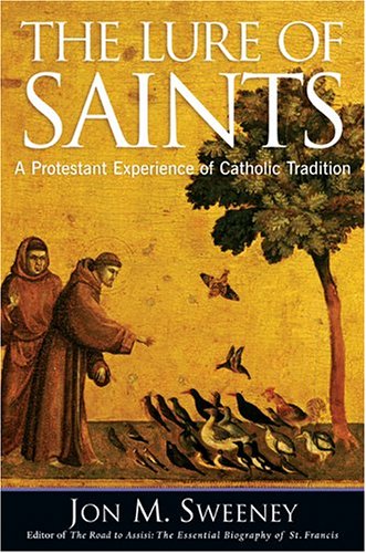cover image THE LURE OF SAINTS: A Protestant Experience of Catholic Tradition