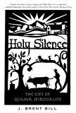 cover image HOLY SILENCE: The Gift of Quaker Spirituality