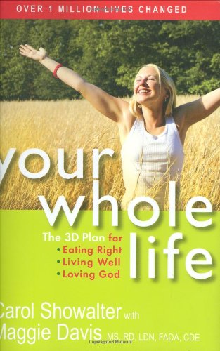 cover image Your Whole Life: The 3D Plan for Eating Right, Living Well, Loving God