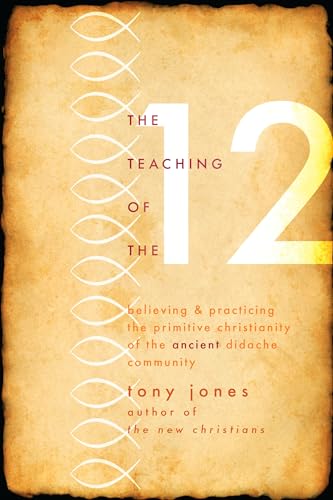 cover image The Teaching of the Twelve: Believing and Practicing the Primitive Christianity of the Ancient Didache Community
