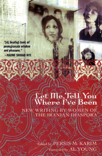 cover image Let Me Tell You Where I've Been: New Writing by Women of the Iranian Diaspora