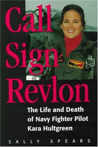 cover image Call Sign Revlon: The Life and Death of Navy Fighter Pilot Kara Hultgreen