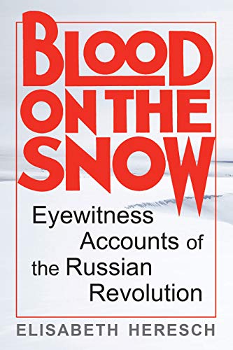 cover image Blood on the Snow: Eyewitness Accounts of the Russian Revolution