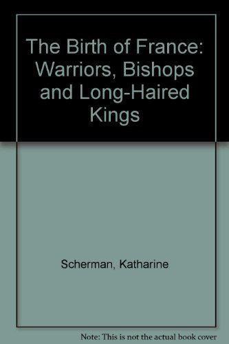 cover image The Birth of France: Warriors, Bishops, and Long-Haired Kings
