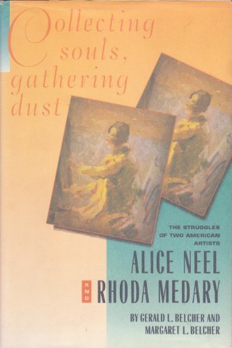 cover image Collecting Souls, Gathering Dust: The Struggles of Two American Artists, Alice Neel and Rhoda Medary