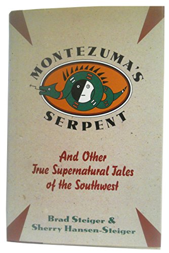 cover image Montezuma's Serpent and Other True Supernatural Tales of the Southwest: And Other True Supernatural Tales of the Southwest