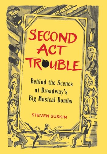 cover image Second Act Trouble: Behind the Scenes at Broadway's Big Musical Bombs