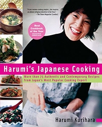 Harumis Japanese Cooking: More than 75 Authentic and Contemporary Recipes from Japans Most Popular Cooking Expert