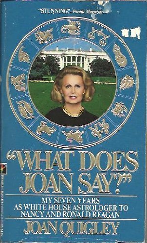 cover image What Does Joan Say?: My Seven Years as White House Astrolager to Nancy and Ronald Reagan