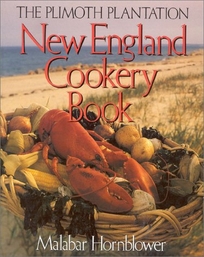 The Plimoth Plantation New England Cookery Book