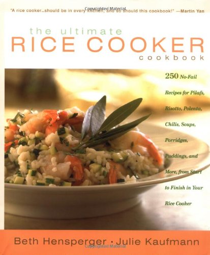 cover image THE ULTIMATE RICE COOKER COOKBOOK: 250 No-Fail Recipes for Pilafs, Risottos, Polenta, Chilis, Soups, Porridges, Puddings, and More, from Start to Finish in Your Rice Cooker