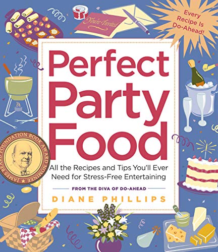 cover image Perfect Party Food: All the Recipes and Tips You'll Ever Need for Stress-Free Entertaining from the Diva of Do-Ahead