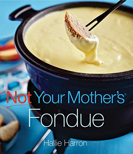 cover image Not Your Mother's Fondue
