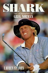 Shark: The Biography of Greg Norman