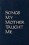 cover image Songs My Mother Taught Me: Stories, Plays, and Memoir