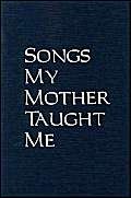 cover image Songs My Mother Taught Me: Stories, Plays, and Memoir