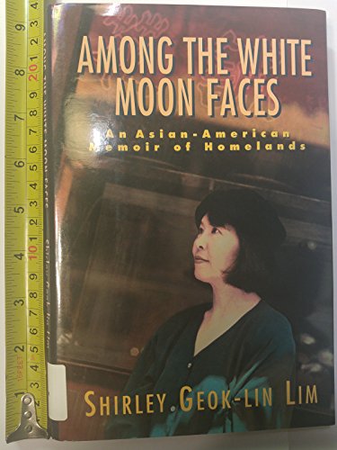 cover image Among the White Moon Faces: An Asian-American Memoir of Homelands