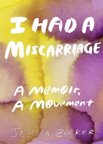 cover image I Had a Miscarriage: A Memoir, a Movement