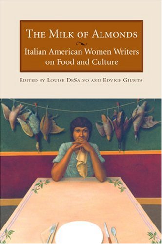 cover image THE MILK OF ALMONDS: Italian American Women Writers on Food and Culture