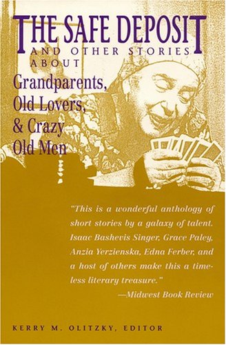 cover image The Safe Deposit and Other Stories about Grandparents, Old Lovers, and Crazy Old Men