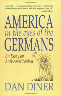 America in the Eyes of the Germans: An Essay on Anti-Americanism
