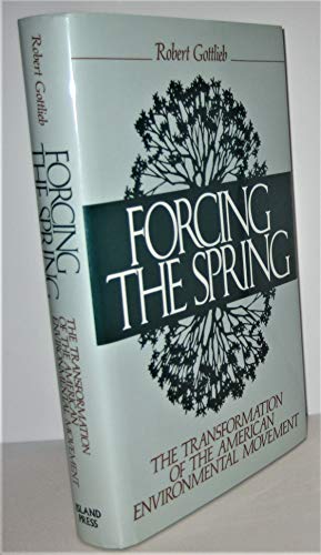 cover image Forcing the Spring: The Transformation of the American Environmental Movement