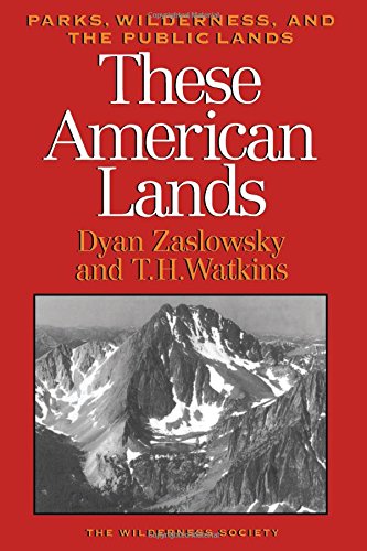 cover image These American Lands: Parks, Wilderness, and the Public Lands: Revised and Expanded Edition