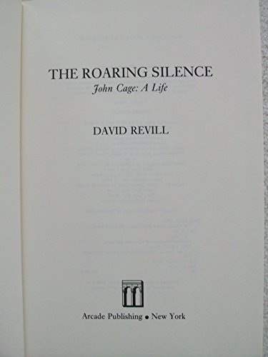 cover image The Roaring Silence: John Cage, a Life