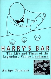 Harry's Bar: The Life & Times of the Legendary Venice Landmark