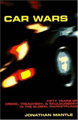 cover image Car Wars: Fifty Years of Greed, Treachery, & Skulduggery in the Global .....