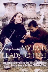 MY PATH LEADS TO TIBET: The Inspiring Story of How One Young Blind Woman Brought Hope to the Blind Children of Tibet