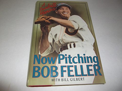 cover image Now Pitching, Bob Feller: Bob Feller