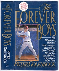 The Forever Boys: The Bittersweet World of Major League Baseball as Seen Through the Eyes of the Men Who Played One More Time