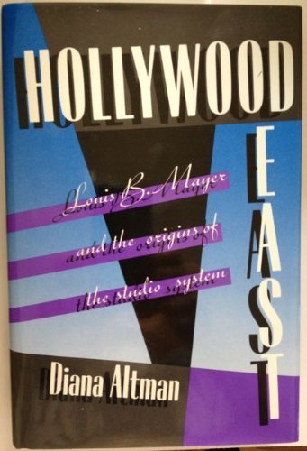 cover image Hollywood East: Louis B. Mayer and the Origins of the Studio System