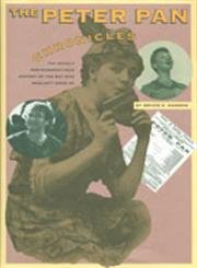 cover image The Peter Pan Chronicles: The Nearly 100 Year History of 'The Boy Who Wouldn't Grow Up'