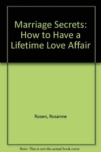 Marriage Secrets: How to Have a Lifetime Love Affair
