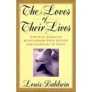 cover image Loves of Their Lives: Enduring Romantic Relationships from Antony and Cleopatra to Today