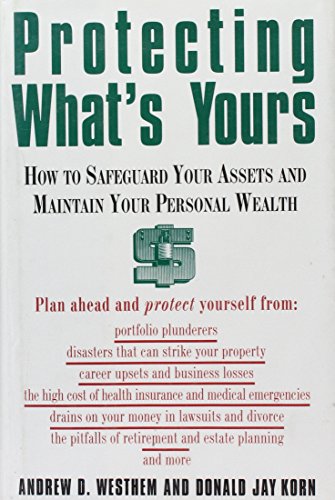 cover image Protecting What's Yours: How to Safeguard Your Assets and Maintain Your Personal Wealth