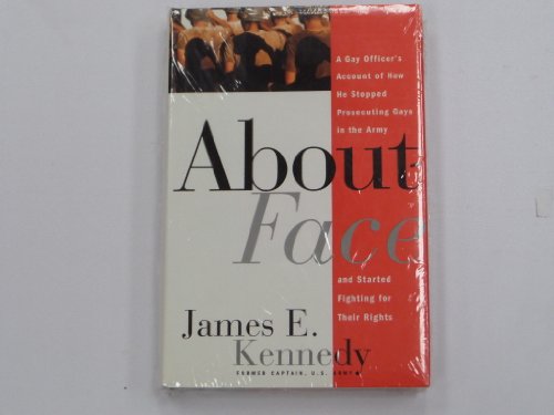 cover image About Face: A Gay Officer's Account of How He Stopped Prosecuting Gays in the Army and Started Fighting for Thei