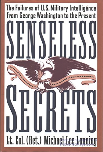 cover image Senseless Secrets: The Failures of U.S. Military Intelligence from George Washington to the Present