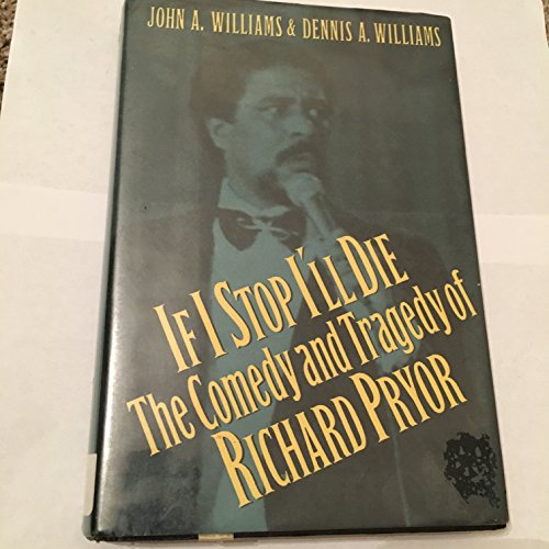 cover image If I Stop I'll Die: The Comedy and Tragedy of Richard Pryor