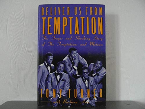 cover image Deliver Us from Temptation: The Tragic and Shocking Story of the Temptations and Motown
