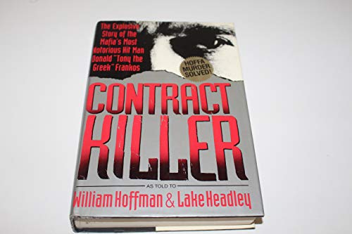 cover image Contract Killer: The Explosive Story of the Mafia's Most Notorious Hitman, Donald ""Tony the Greek"" Frankos