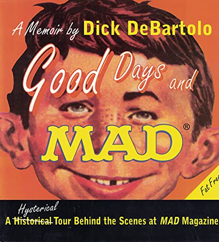 cover image Good Days and Mad: A Hysterical Tour Behind the Scenes at Mad Magazine