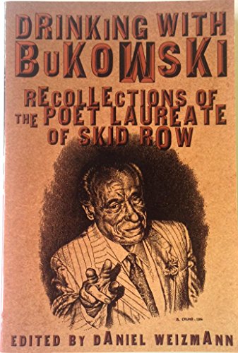 cover image DRINKING WITH BUKOWSKI: Recollections of the Poet Laureate of Skid Row