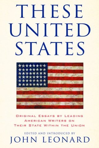 cover image THESE UNITED STATES: Original Essays by Leading American Writers on the State of Their State Within the Union