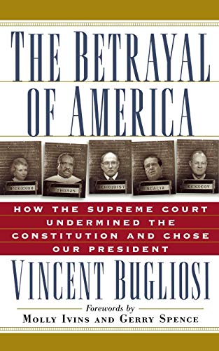 cover image THE BETRAYAL OF AMERICA: How the Supreme Court Undermined the Constitution and Chose Our President